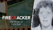 Firecracker, The murder of Carol Ryan